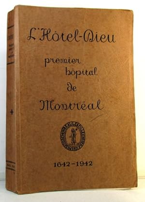 L' Hôtel-Dieu, Premier Hôpital De Montréal, 1642-1942
