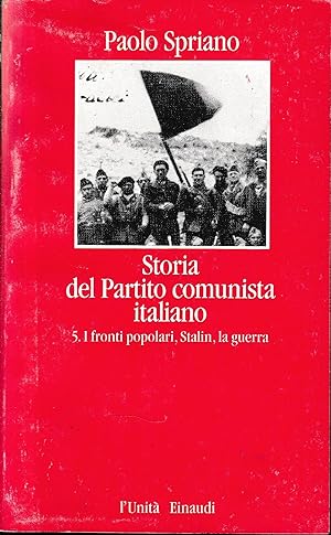 Storia del Partito comunista italiano, vol. 5. I fronti popolari, Stalin, la guerra