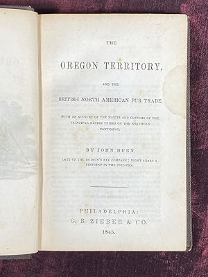 [OREGON, 1845]. The Oregon Territory, and the British North American Fur Trade. With an Account o...