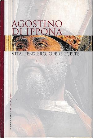 Agostino di Ippona. Vita, pensiero, opere scelte.