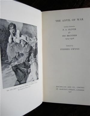 The Anvil of War: letters between F.S. Oliver & his brother 1914-1918. Edited by Stephen Gwynn
