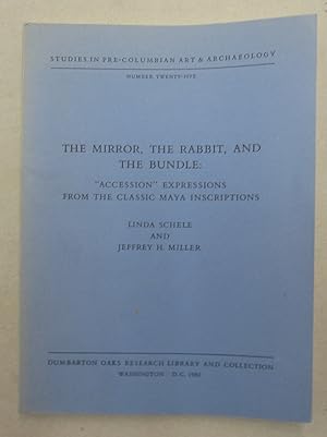 The Mirror, The Rabbit, and The Bundle: "Accession": Expressions from the Classic Maya Inscriptions