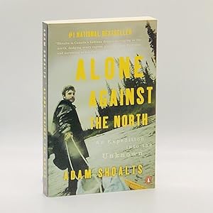 Alone Against the North: An Expedition into the Unknown [SIGNED]