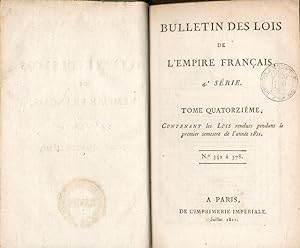 Bulletin des Lois de l'Empire Français. 4e Série. Tome Quatorzième contenant les Lois rendus pend...