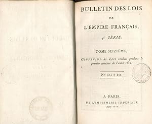 Bulletin des Lois de l'Empire Français. 4e Série. Tome Seizième contenant les Lois rendus pendant...