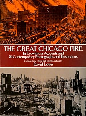Seller image for The Great Chicago Fire: In Eyewitness Accounts and 70 Contemporary Photographs and Illustrations for sale by LEFT COAST BOOKS