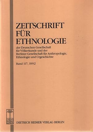 Bild des Verkufers fr Zeitschrift fr Ethnologie, Band 117, 1992 Herausgegeben im Auftrag der Deutschen Gesellschaft fr Vlkerkunde und der Berliner Gesellschaft fr Anthropologie, Ethnologie und Urgeschichte. zum Verkauf von Fundus-Online GbR Borkert Schwarz Zerfa