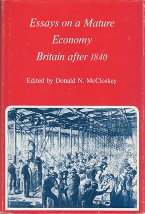 Immagine del venditore per Essays on a Mature Economy: Britain after 1840 venduto da The Haunted Bookshop, LLC