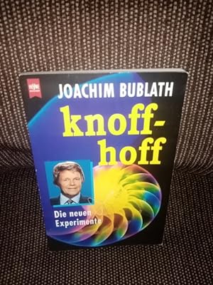 Knoff-hoff : die neuen Experimente. Joachim Bublath / Heyne-Bücher / 19 / Heyne-Sachbuch ; 634