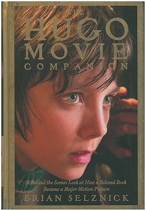 The Hugo Movie Companion: A Behind the Scenes Look at How a Beloved Book Became a Major Motion Pi...