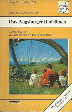 Bild des Verkufers fr Das Augsburger Radelbuch: Familientouren von der Donau bis ins Voralpenland ; mit Naturpark Augsburg, westliche Wlder zum Verkauf von bcher-stapel