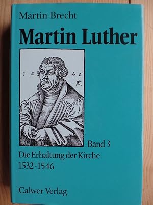 Seller image for Martin Luther; Bd. 3., Die Erhaltung der Kirche : 1532 - 1546 for sale by Antiquariat Rohde