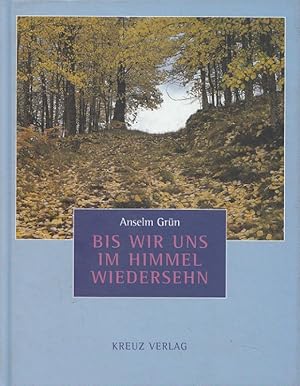 Bild des Verkufers fr Bis wir uns im Himmel wiedersehn. [Alle Fotogr. Ulrike Schneiders] zum Verkauf von Versandantiquariat Nussbaum