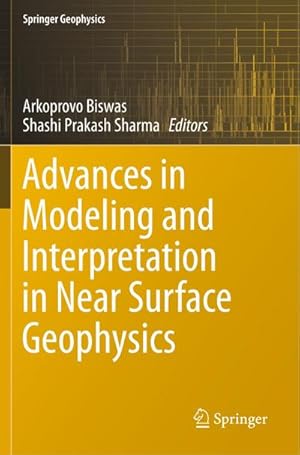 Seller image for Advances in Modeling and Interpretation in Near Surface Geophysics for sale by AHA-BUCH GmbH