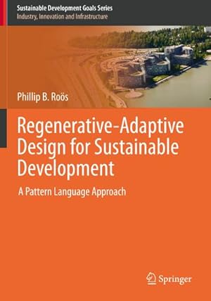 Bild des Verkufers fr Regenerative-Adaptive Design for Sustainable Development : A Pattern Language Approach zum Verkauf von AHA-BUCH GmbH