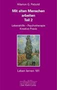 Immagine del venditore per Mit alten Menschen arbeiten. Teil 2: Lebenshilfe, Psychotherapie, Kreative Praxis (Leben Lernen 181) venduto da Gabis Bcherlager