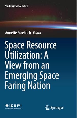 Bild des Verkufers fr Space Resource Utilization: A View from an Emerging Space Faring Nation zum Verkauf von AHA-BUCH GmbH