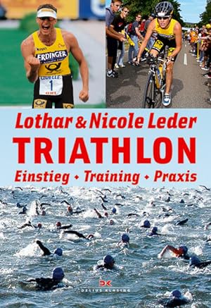 Triathlon : Einstieg, Training, Praxis / Lothar & Nicole Leder ; Christoph Elbern Vorbereitung - ...