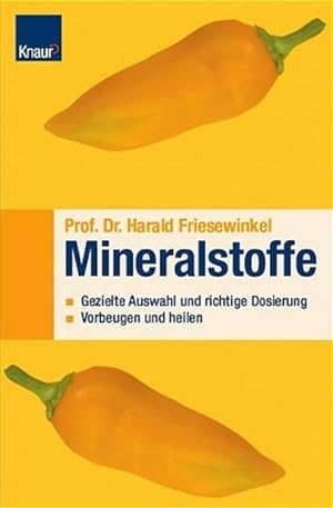 Mineralstoffe : gezielte Auswahl und richtige Dosierung ; vorbeugen und heilen / Harald Friesewin...