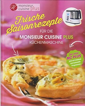 Frische Saisonrezepte - Für die Monsieur Cuisine Plus Küchenmaschine