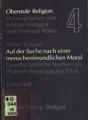 Auf der Suche nach einer menschenfreundlichen Moral. Gesellschaftliche Normen als Problem theolog...