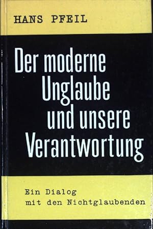 Seller image for Der moderne Unglaube und unsere Verantwortung: ein Dialog mit Nichtglaubenden. for sale by books4less (Versandantiquariat Petra Gros GmbH & Co. KG)