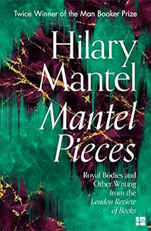 Bild des Verkufers fr Mantel Pieces: The New Book from The Sunday Times Best Selling Author of the Wolf Hall Trilogy by Mantel, Hilary [Paperback ] zum Verkauf von booksXpress