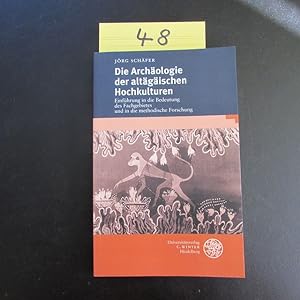 Seller image for Die Archologie der altgischen Hochkulturen - Einfhrung in die Bedeutung des Fachgebietes und in die methodische Forschung for sale by Bookstore-Online