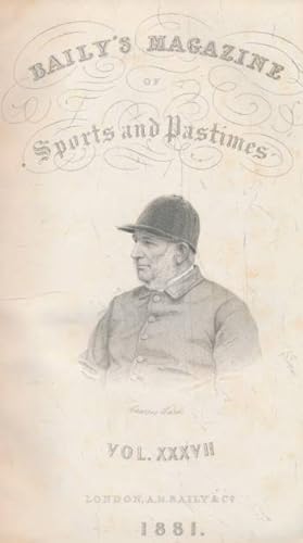 Bild des Verkufers fr Baily's Magazine of Sports and Pastimes. Volume XXXVII. March - September 1881 zum Verkauf von Barter Books Ltd