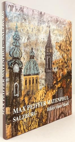 Bild des Verk�ufers f�r Max Pfeiffer Watenphul. Salzburg - Bilder einer Stadt. Mit pers�nlichen Erinnerungen von Alessandra Pasqualucci, Rom. zum Verkauf von Antiquariat Heiner Henke