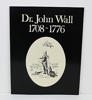 Dr. John Wall 1708-1776