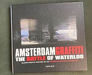Amsterdam graffiti : the battle of Waterloo : 25 jaar graffiti historie op het Waterlooplein/Mr. ...