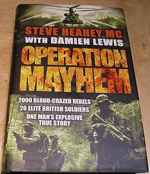 Immagine del venditore per Operation Mayhem 2000 Blood-Crazed Rebels. 26 Elite British Soldiers . One man's Explosive True Story. venduto da powellbooks Somerset UK.