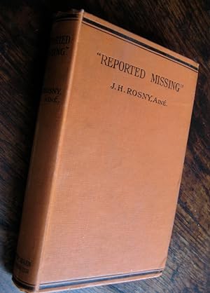 "Reported Missing": a tale of the war. By J.-H. Rosny, aïné, de l'Académie de Goncourt. Translate...