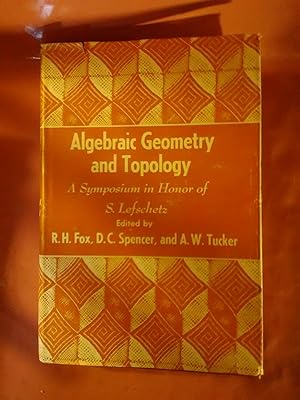 Seller image for Algebraic Geometry and Topology: A Symposium in Honor of S. Lefschetz for sale by Imaginal Books