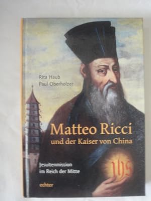 Seller image for Matteo Ricci Und Der Kaiser Von China. Jesuitenmission Im Reich Der Mitte. for sale by Malota