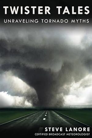 Bild des Verkufers fr Twister Tales: Unraveling Tornado Myths zum Verkauf von GreatBookPricesUK