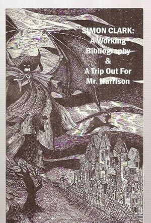 Seller image for Simon Clark A Working Bibliography & A Trip Out for Mr. Harrison for sale by biblioboy