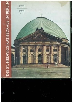 Bild des Verkufers fr Die St.-Hedwigs-Kathedrale in Berlin 1773 - 1973 200 Jahre St.-Hedwigs-Kirche ! zum Verkauf von Ant. Abrechnungs- und Forstservice ISHGW