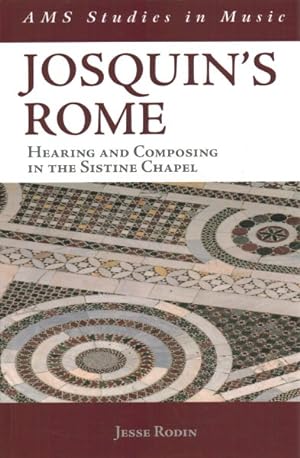 Bild des Verkufers fr Josquin's Rome : Hearing and Composing in the Sistine Chapel zum Verkauf von GreatBookPricesUK