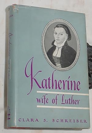 Immagine del venditore per Katherine, Wife of Luther venduto da R Bryan Old Books