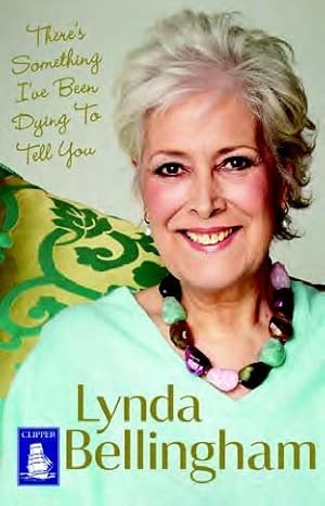 Seller image for [There's Something I've Been Dying to Tell You] (By: Lynda Bellingham) [published: May, 2015] for sale by WeBuyBooks