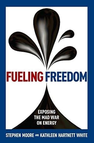 Imagen del vendedor de Fueling Freedom: Exposing the Mad War on Energy a la venta por WeBuyBooks