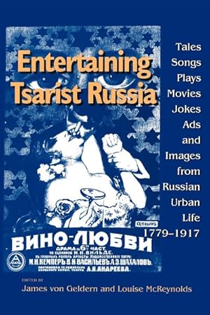 Bild des Verkufers fr Entertaining Tsarist Russia : Tales, Songs, Plays, Movies, Jokes, Ads, and Images from Russian Urban Life, 1779-1917 zum Verkauf von GreatBookPrices