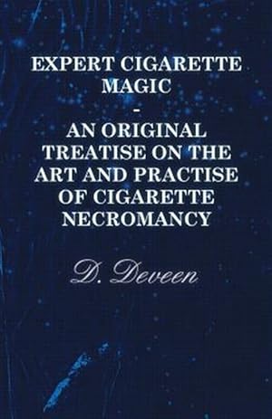 Seller image for Expert Cigarette Magic - An Original Treatise On The Art And Practise Of Cigarette Necromancy for sale by GreatBookPrices