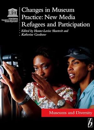 Bild des Verkufers fr Changes in Museum Practice : New Media, Refugees and Participation zum Verkauf von GreatBookPrices
