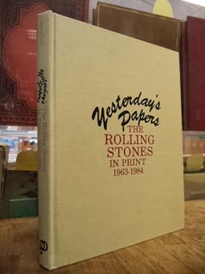 Bild des Verkufers fr Yesterday's Papers : The Rolling Stones in Print 1963 - 1984, compiled and edited by Jessica Holman Whitehead MacPhail, zum Verkauf von Antiquariat Orban & Streu GbR