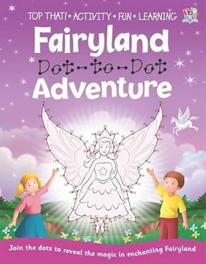 Image du vendeur pour Dot to Dot Activity Book - Fairyland Adventure (Dot to Dot Books) mis en vente par WeBuyBooks