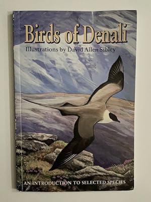 Image du vendeur pour Birds of Denali; An Introduction To Selected Species mis en vente par Liberty Book Store ABAA FABA IOBA