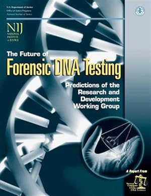 Seller image for Future of Forensic DNA Testing : Predictions of the Research and Development Working Group for sale by GreatBookPrices